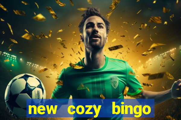 new cozy bingo sites 2017