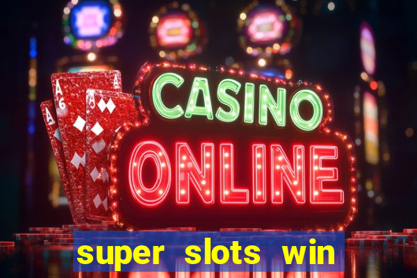 super slots win big slot