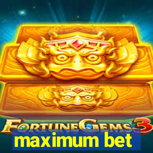 maximum bet