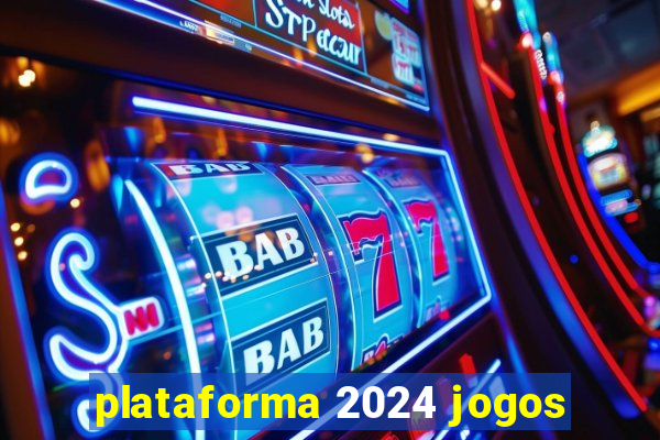 plataforma 2024 jogos