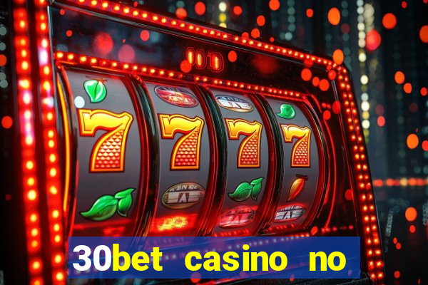 30bet casino no deposit bonus