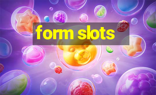 form slots