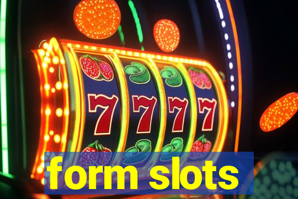 form slots