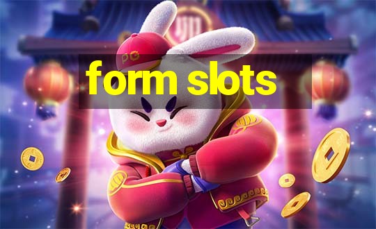 form slots