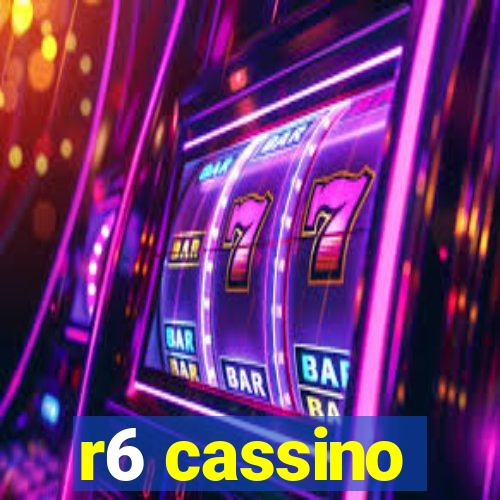 r6 cassino