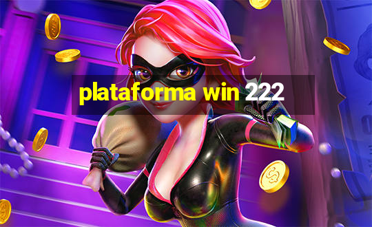 plataforma win 222