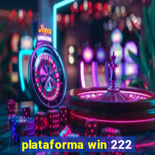 plataforma win 222