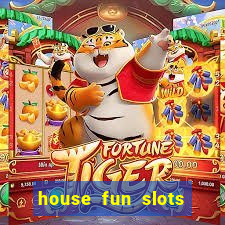 house fun slots free coins