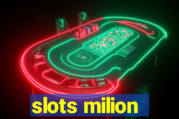 slots milion