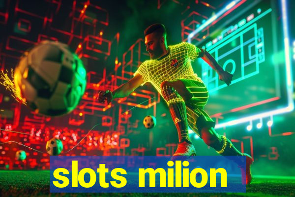 slots milion