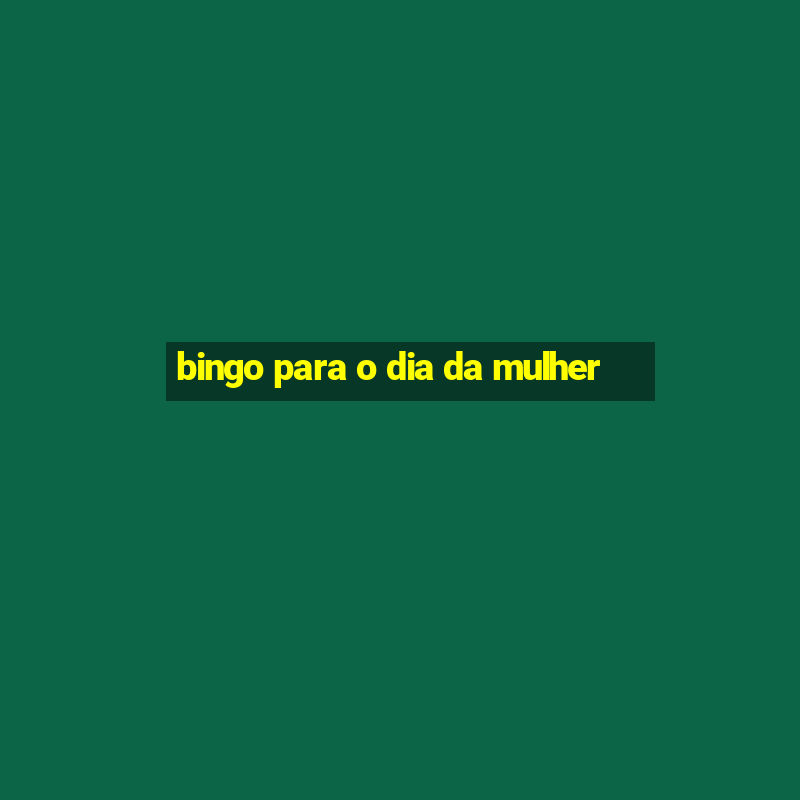 bingo para o dia da mulher