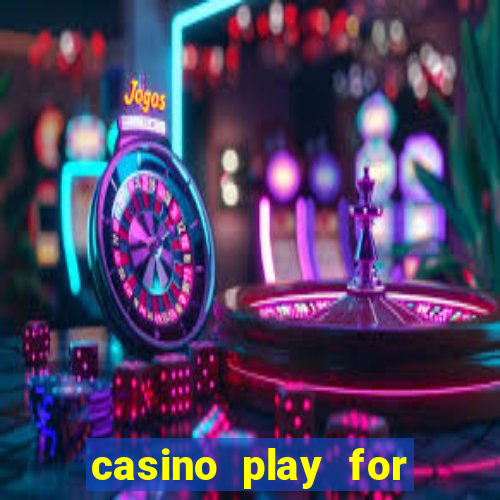 casino play for fun games