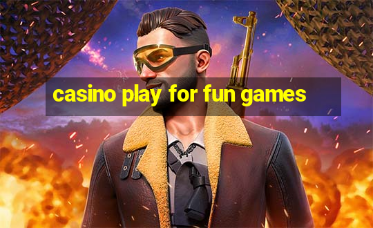 casino play for fun games