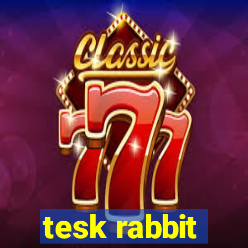 tesk rabbit