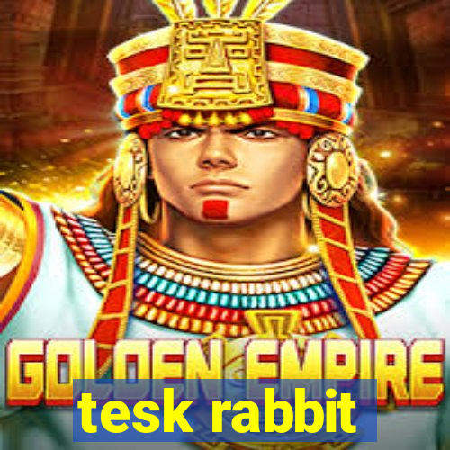 tesk rabbit