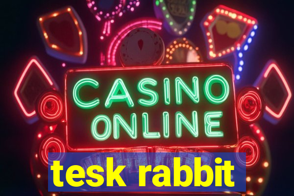 tesk rabbit