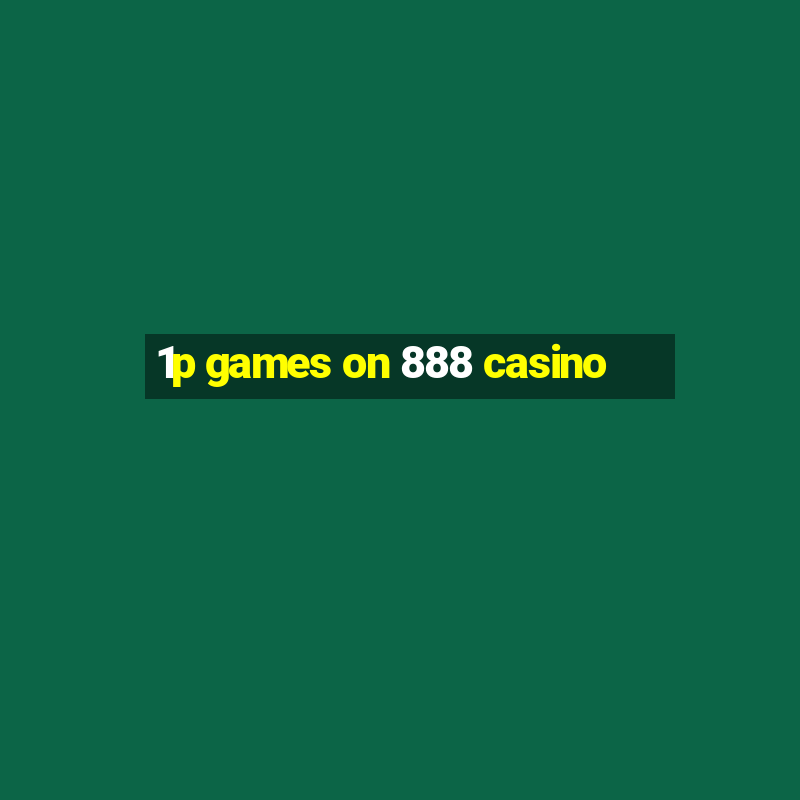 1p games on 888 casino