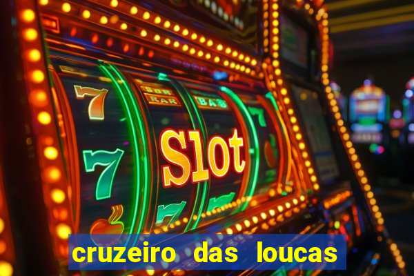 cruzeiro das loucas onde assistir streaming