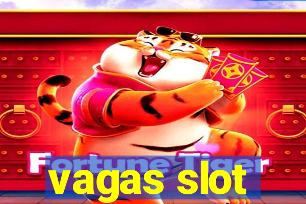 vagas slot