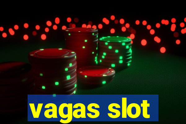 vagas slot