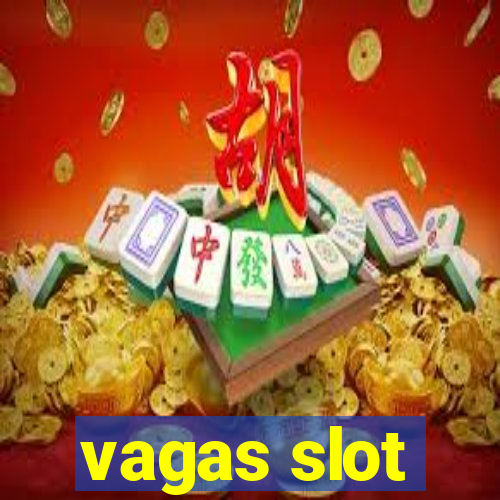 vagas slot