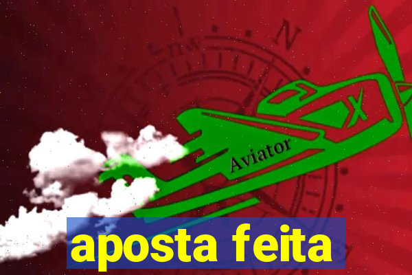 aposta feita