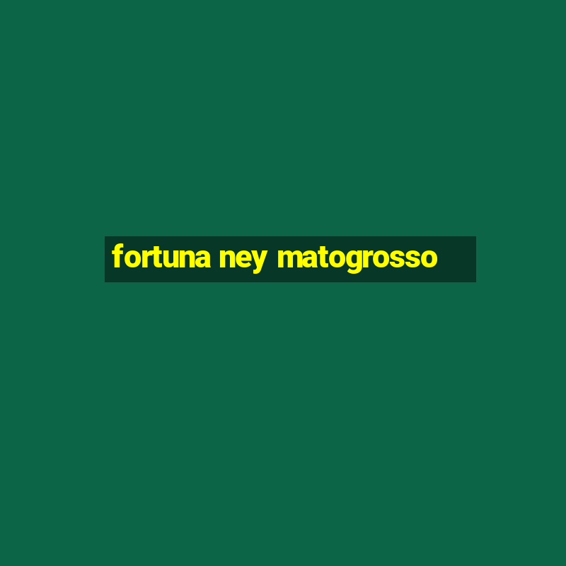 fortuna ney matogrosso