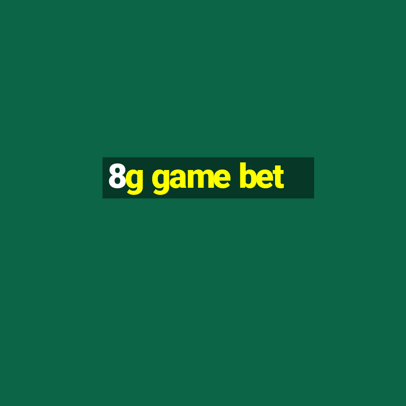 8g game bet