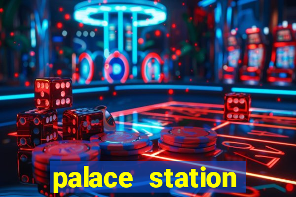 palace station hotel and casino vegas