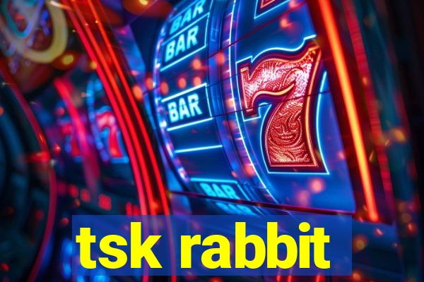 tsk rabbit