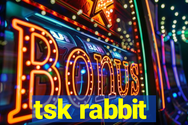 tsk rabbit