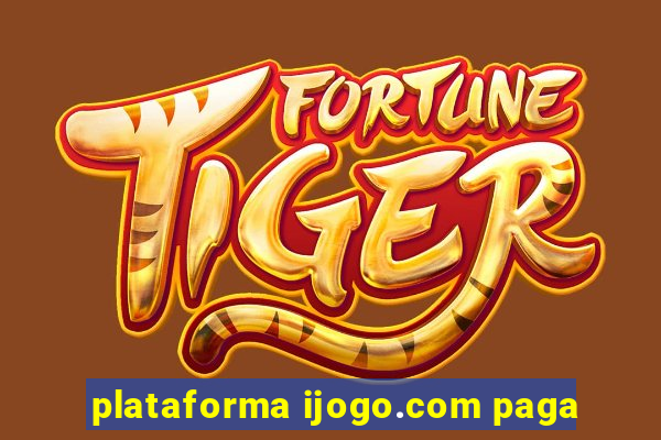 plataforma ijogo.com paga