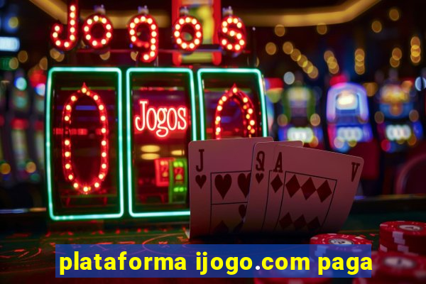 plataforma ijogo.com paga