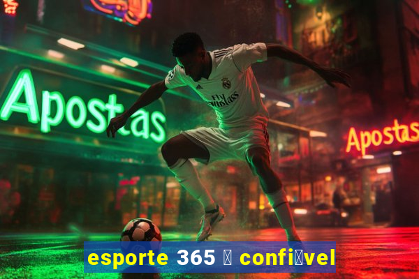 esporte 365 茅 confi谩vel