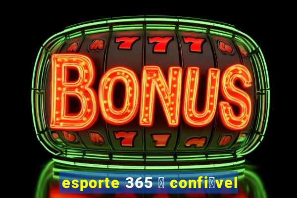 esporte 365 茅 confi谩vel