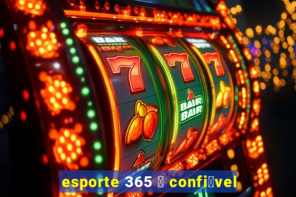 esporte 365 茅 confi谩vel