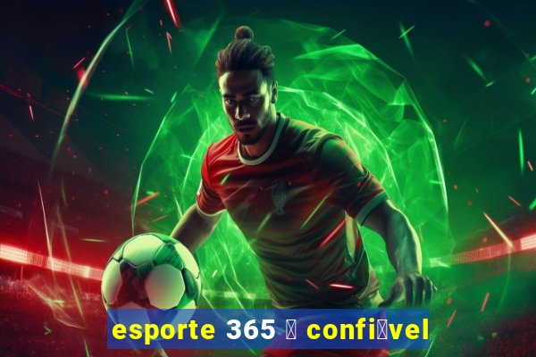 esporte 365 茅 confi谩vel