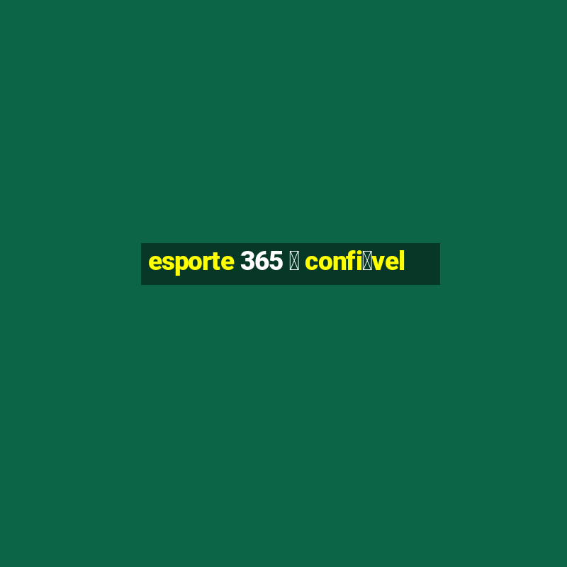 esporte 365 茅 confi谩vel