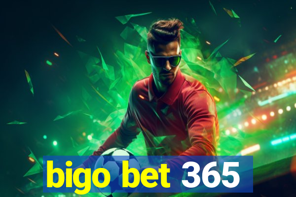 bigo bet 365