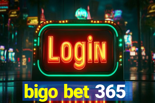 bigo bet 365