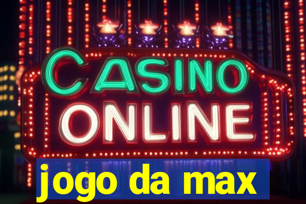 jogo da max