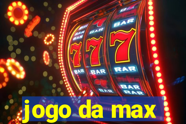 jogo da max