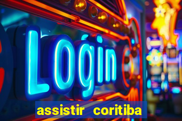 assistir coritiba ao vivo