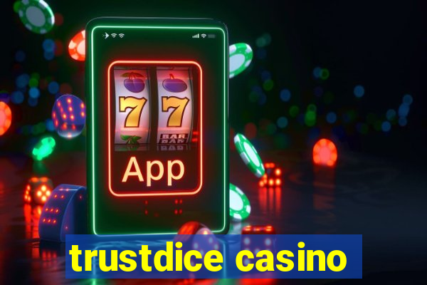 trustdice casino