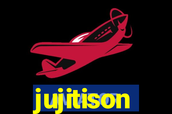 jujitison