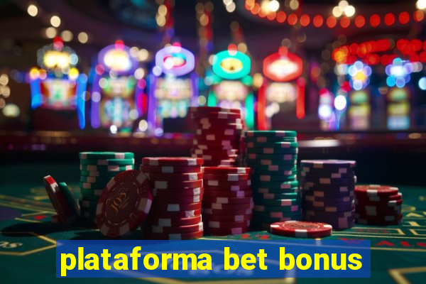 plataforma bet bonus