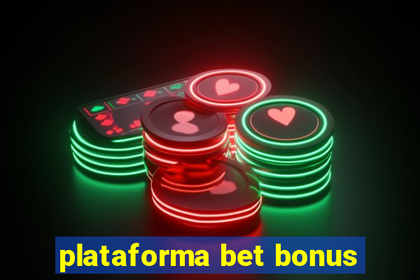 plataforma bet bonus