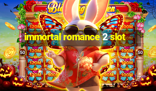 immortal romance 2 slot