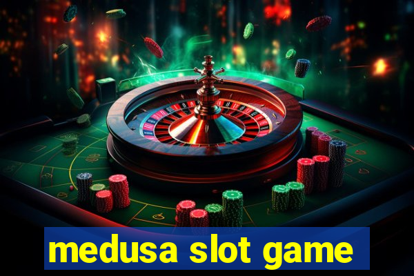 medusa slot game