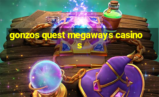 gonzos quest megaways casinos